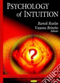 Psychology of Intuition libro in lingua di Ruelas Bartoli (EDT), Briseno Vanessa (EDT)