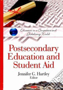 Postsecondary Education and Student Aid libro in lingua di Hartley Jennifer G. (EDT)