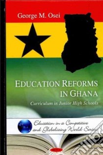 Education Reforms in Ghana libro in lingua di Osei George M.