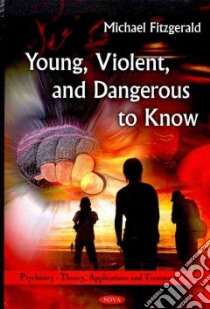 Young, Violent, and Dangerous to Know libro in lingua di Fitzgerald Michael