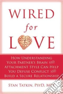 Wired for Love libro in lingua di Tatkin Stan, Hendrix Harville (FRW)