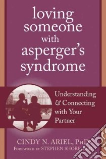 Loving Someone With Asperger's Syndrome libro in lingua di Ariel Cindy N., Shore Stephen (FRW)