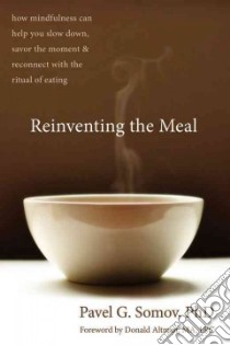 Reinventing the Meal libro in lingua di Somov Pavel G., Altman Donald (FRW)