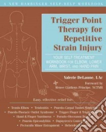 Trigger Point Therapy for Repetitive Strain Injury libro in lingua di Delaune Valerie