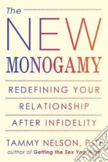 The New Monogamy libro in lingua di Nelson Tammy