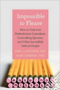 Impossible to Please libro in lingua di Lavender Neil J. Ph.D., Cavaiola Alan A. Ph.D.