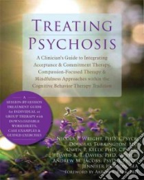 Treating Psychosis libro in lingua di Wright Nicola P. Ph.D., Turkington Douglas M.d., Kelly Owen P. Ph.D., Davies David Ph.D., Jacobs Andrew M.
