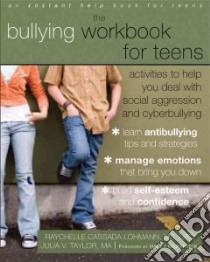 The Bullying Workbook for Teens libro in lingua di Lohmann Raychelle Cassada, Taylor Julia V., Kilpatrick Haley (FRW)