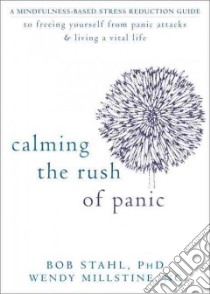 Calming the Rush of Panic libro in lingua di Stahl Bob, Millstine Wendy