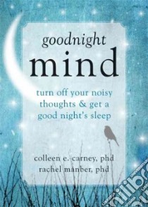 Goodnight Mind libro in lingua di Carney Colleen, Manber Rachel