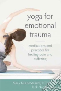 Yoga for Emotional Trauma libro in lingua di Nurriestearns Mary, Nurriestearns Rick