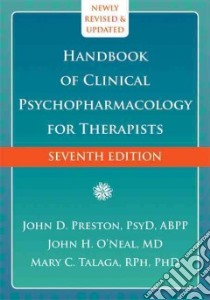Handbook of Clinical Psychopharmacology for Therapists libro in lingua di Preston John D., O'Neal John H. M.D., Talaga Mary C. Ph.D.