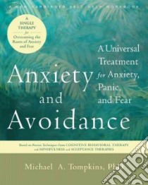 Anxiety and Avoidance libro in lingua di Tompkins Michael A. Ph.d.
