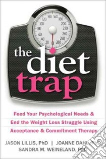 The Diet Trap libro in lingua di Lillis Jason Ph.D., Dahl Joanne Ph.D., Weineland Sandra M. Ph.D.