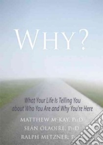 Why? libro in lingua di McKay Matthew, Olaoire Sean Ph.D., Metzner Ralph Ph.D.