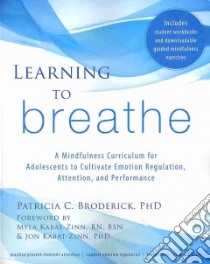 Learning to Breathe libro in lingua di Broderick Patricia C., Kabat-Zinn Myla (FRW), Kabat-Zinn Jon (FRW)