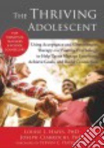 The Thriving Adolescent libro in lingua di Hayes Louise L. Ph.D., Ciarrochi Joseph Ph.D.