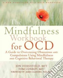The Mindfulness Workbook for Ocd libro in lingua di Hershfield Jon, Corboy Tom