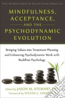Mindfulness, Acceptance, and the Psychodynamic Evolution libro in lingua di Stewart Jason M. (EDT)