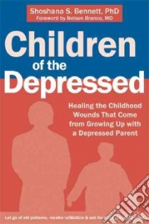 Children of the Depressed libro in lingua di Bennett Shoshana S. Ph.D., Branco Nelson M.D. (FRW)