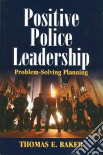 Positive Police Leadership libro in lingua di Baker Thomas E.