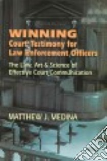 Winning Court Testimony for Law Enforcement Officers libro in lingua di Medina Matthew J.