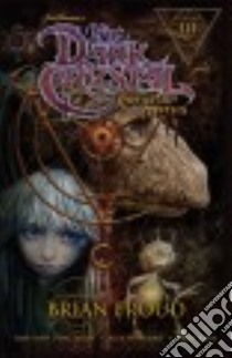 The Dark Crystal Creation Myths 3 libro in lingua di Smith Matthew Dow, Sheikman Alex (ILT), John Lizzy (ILT), Froud Brian (CRT)