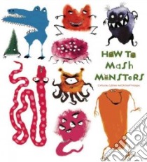 How to Mash Monsters libro in lingua di Leblanc Catherine, Garrigue Roland (ILT)