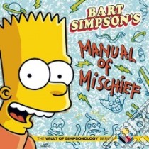 Bart Simpson's Manual of Mischief libro in lingua di Groening Matt, Morrison Bill