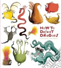 How to Defeat Dragons libro in lingua di Leblanc Catherine, Garrigue Roland (ILT)