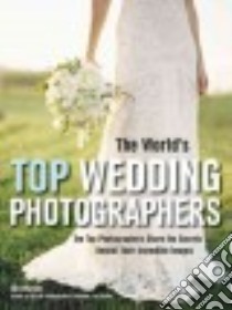 The World's Top Wedding Photographers libro in lingua di Hurter Bill