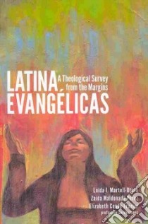 Latina Evangélicas libro in lingua di Martell-Otero Loida I., Pérez Zaida Maldonado, Conde-Frazier Elizabeth, Jones Serene (CON)