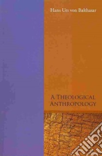 A Theological Anthropology libro in lingua di Balthasar Hans Urs von