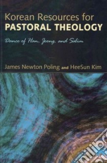 Korean Resources for Pastoral Theology libro in lingua di Poling James Newton, Kim Heesun
