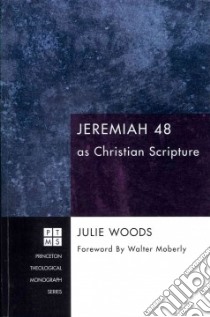 Jeremiah 48 As Christian Scripture libro in lingua di Woods Julie Irene, Moberly Walter (FRW)