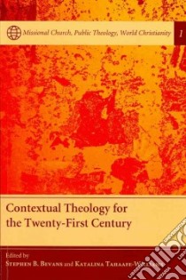 Contextual Theology for the Twenty-First Century libro in lingua di Bevans Stephen B. (EDT), Tahaafe-williams Katalina (EDT)