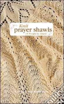 Knit Prayer Shawls libro in lingua di Sullivan Susan White (EDT)