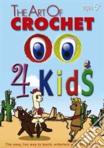 The Art of Crochet 4 Kids libro in lingua di TriCoast Studios