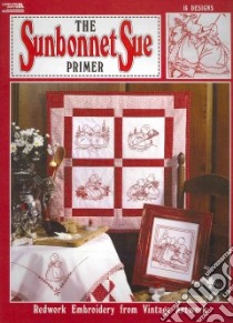 The Sunbonnet Sue Primer libro in lingua di Leisure Arts Inc.