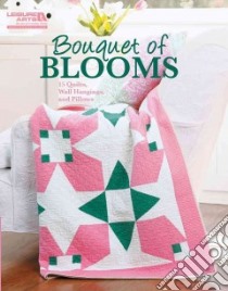 Bouquet of Blooms libro in lingua di Leisure Arts Inc. (COR), Sullivan Susan White (EDT)
