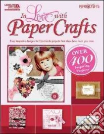 In Love With Paper Crafts libro in lingua di Leisure Arts Inc. (COR)