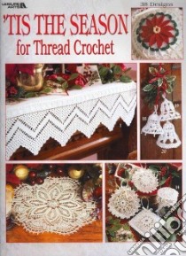 Tis the Season for Thread Crochet libro in lingua di Leisure Arts Inc.