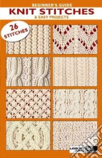 Beginners Guide to Knit Stitch libro in lingua di Leisure Arts Inc. (COR)