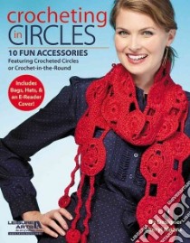 Crocheting Circles libro in lingua di Leisure Arts Inc. (COR)