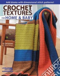 Crochet Textures for Home and Baby libro in lingua di Leisure Arts Inc. (EDT)