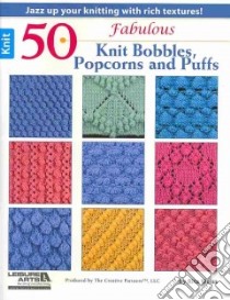 50 Fabulous Knit Bobbles, Popcorns and Puffs libro in lingua di Weiss Rita