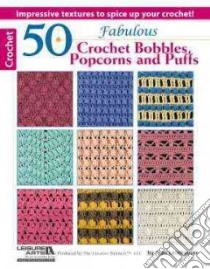 50 Fabulous Crochet Bobbles, Popcorns and Puffs libro in lingua di Leinhauser Jean
