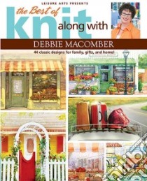The Best of Knit Along with Debbie Macomber libro in lingua di Macomber Debbie