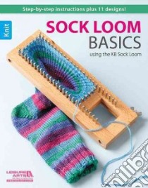 Sock Loom Basics libro in lingua di Leisure Arts Inc. (COR)