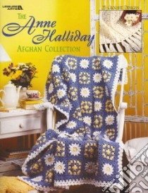 The Anne Halliday Afghan Collection libro in lingua di Leisure Arts Inc. (COR)